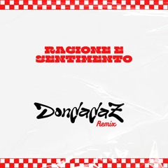 RAGIONE E SENTIMENTO - DONDADAZ REMIX