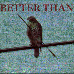 BETTER THAN (FREESTYLE)