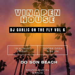 Vinapenhouse Garlic On Mix vol 6 (full 2h30p)