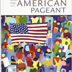 [Get] PDF 💑 The American Pageant: A History of the American People by David M. Kenne
