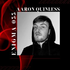 ENIGMA 033 - Aaron Quinless
