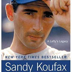 [Get] EBOOK 📥 Sandy Koufax: A Lefty's Legacy by  Jane Leavy [PDF EBOOK EPUB KINDLE]