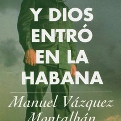 [Free] PDF 📤 Y Dios entró en la Habana (Spanish Edition) by  Manuel Vazquez Montalba