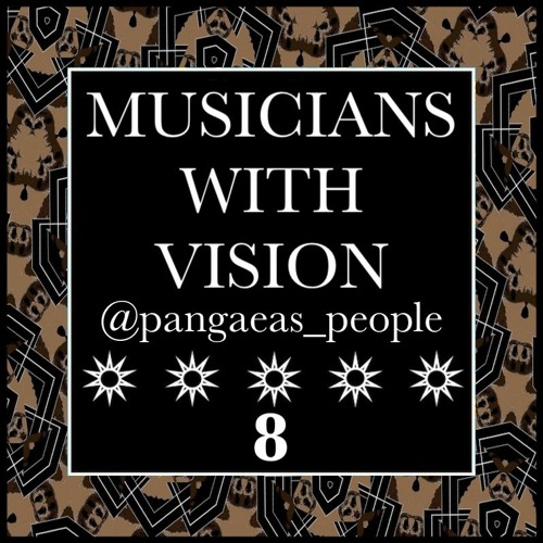 MUSICIANS WITH VISION ON SOUNDCLOUD 8 @pangaeas_people
