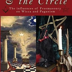 DOWNLOAD EBOOK 💓 The Square and the Circle: The Influences of Freemasonry on Wicca a