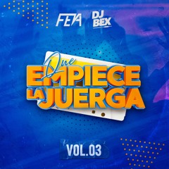 Que Empiece La Juerga Vol 03 - DJ Feva Perú  Ft. DJ Bex Perú