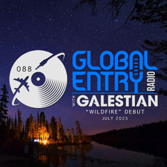 Global Entry Radio 088 | "Wildfire" Debut [Jul. 2025]
