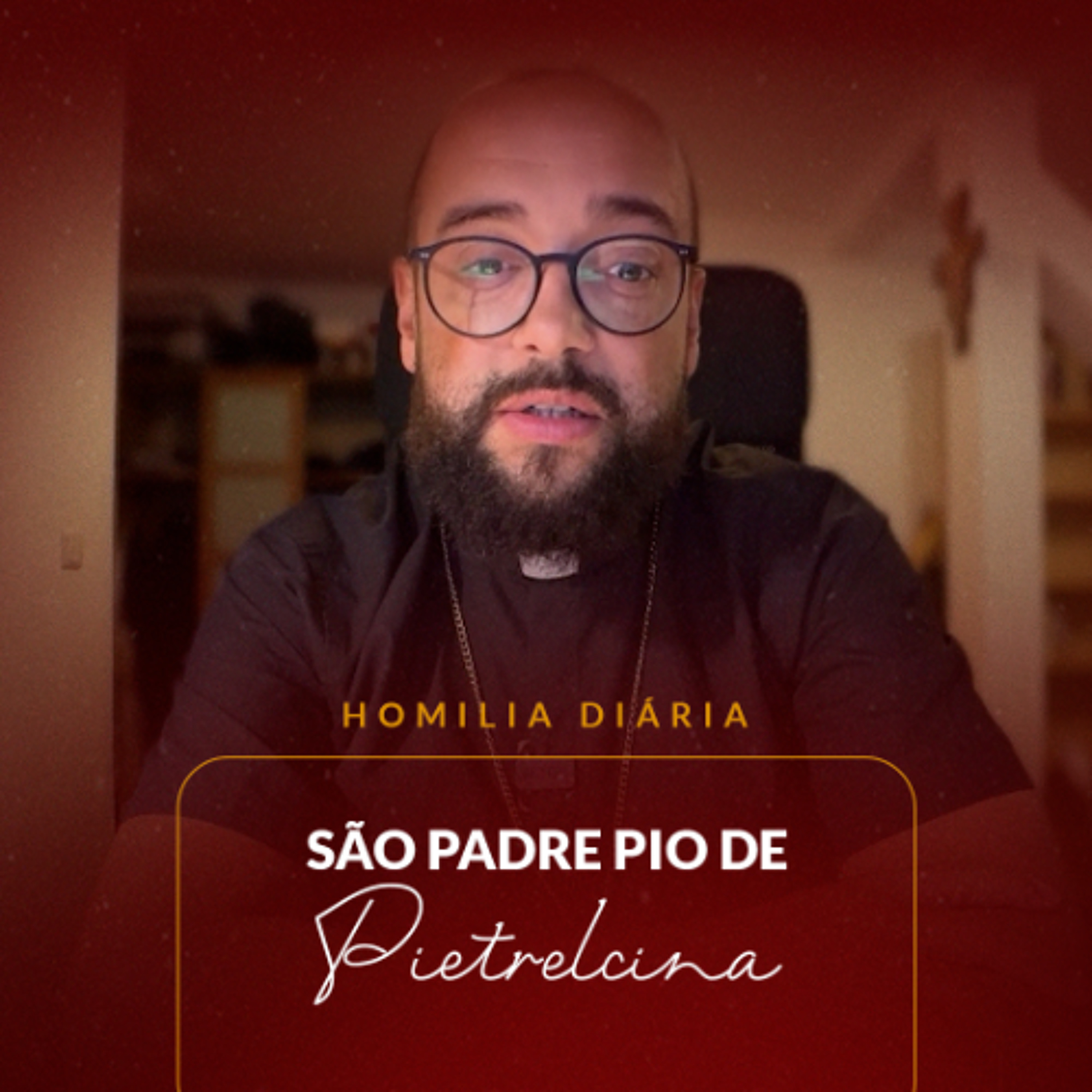 Homilia Diária - São Padre Pio de Pietrelcina | 2025.09.23