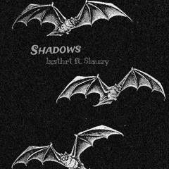 Shadows ft. $lauzy
