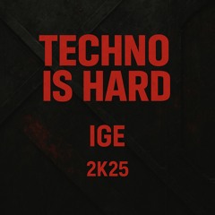 Ige - Techno is Hard