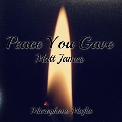 Peace You Gave - Matt James - Prod. Microphone Mafia