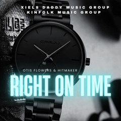 RIGHT ON TIME Ft. Otis Flowers & HitMaker