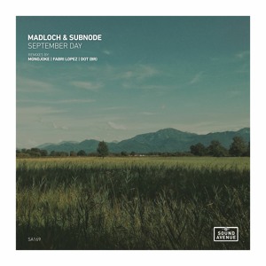 Madloch & Subnode - September Day (DOT Remix) [Sound Avenue] Deep Progressive Organic House supported by Jun Satoyama