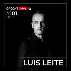 GROOVECAST 101 - LUIS LEITE