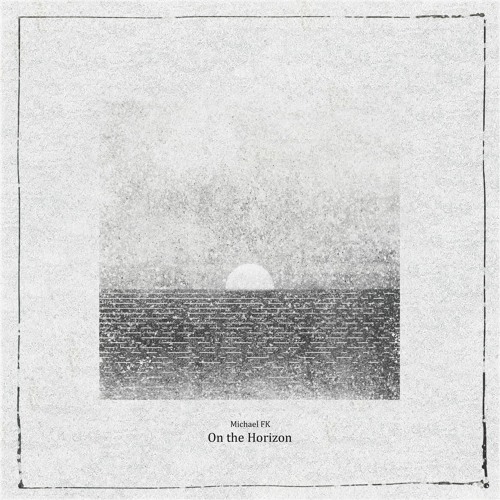 Michael FK - On The Horizon