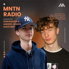 MNTN Radio #037 | DiskWalker & Anders Jensen Guestmix
