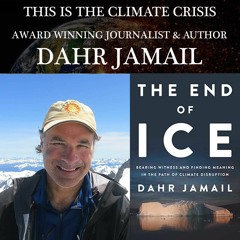 Dahr Jamail talking about The End of Ice & Climate Disruption