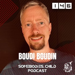 Somebodies.Child Podcast #146 with Boudi Boudin