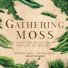 [Access] EBOOK 📍 Gathering Moss: A Natural and Cultural History of Mosses by  Robin