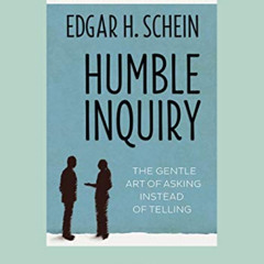 [DOWNLOAD] KINDLE ✓ Humble Inquiry: The Gentle Art of Asking Instead of Telling by  E