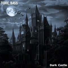 Toxic_Bass - dark castle
