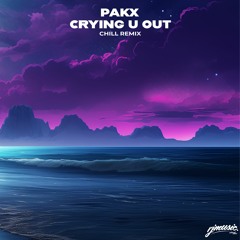 Culture Code ft. Dani Poppit - Crying U Out [Pakx Chill ReMix]