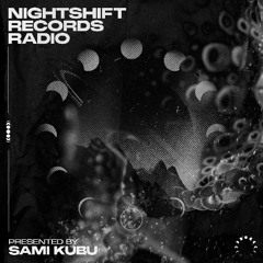 NS0925 - Nightshift Records Radio - Sami Kubu/FABLES