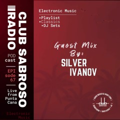 Episode 67: Bringing the Club to the Radio w/ Guest SILVER IVANOV
