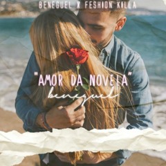 Amor Da Novela(Beneguel & Fashion Killa)