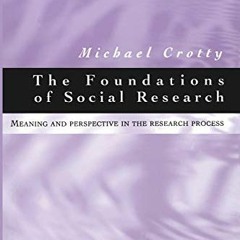 Get PDF EBOOK EPUB KINDLE The Foundations of Social Research: Meaning and Perspective in the Researc