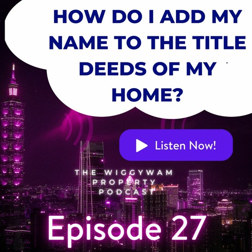 Stream How do I add my name to the Title Deeds of my home? by WiggyWam
