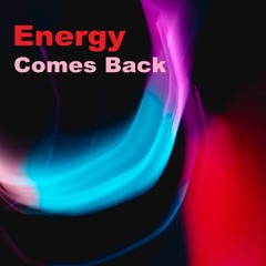 Energy Comes Back