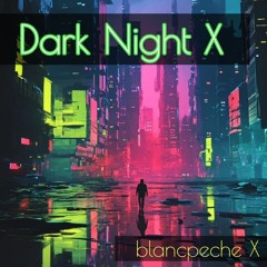 Dark Night X
