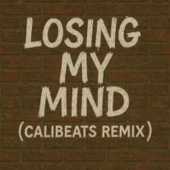 Losing my mind (Calibeats remix)