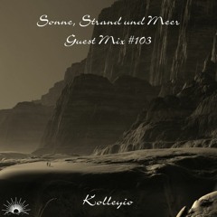 Sonne, Strand und Meer Guest Mix #103 by Kolleyio