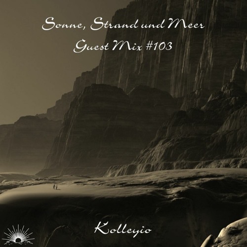 Sonne, Strand und Meer Guest Mix #103 by Kolleyio