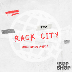 Tyga - Rack City (Rude Noise Remix) [The Bop Shop]