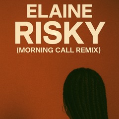 Elaine - Risky (Morning Call Remix) Free DL