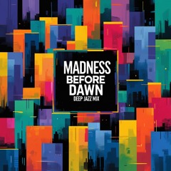 Madness Before Dawn