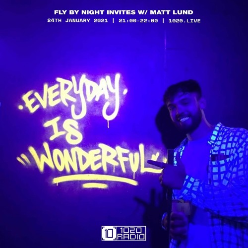 Fly By Night Invites Matt Lund (100% Fly By Night) - 1020 Radio - 24/01/2022