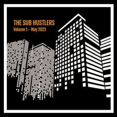 The Sub Hustlers - Volume 1 - May 2023