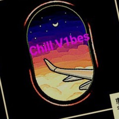Chill V1bes>ft luh c
