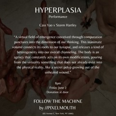 Hyperplasia | Follow the Machine | Cass Yao x Storm Hartley | NYC 02.06.23 (Performance Score)
