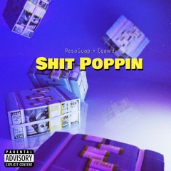Shit Poppin (Peso Guap x Cgawd)