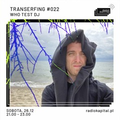 TRANSERFING://022 - WhoTestDJ @ Radio Kapitał