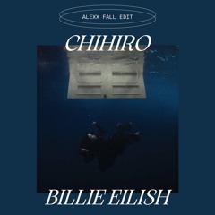 Billie Eilish - CHIHIRO (Alexx Fall Edit)