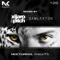 Nocturnal Knights Radio 122 - XiJaro & Pitch And Sam Laxton