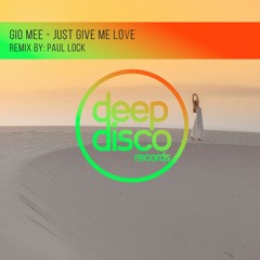 Gio Mee - Just Give Me Love (Paul Lock Remix)