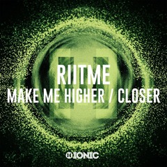 Riitme - Make me Higher / Closer