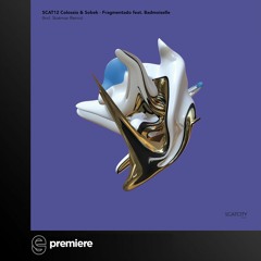 Premiere: Colossio & Sobek - Fragmentado ft. Badmoiselle - Scatcity Records